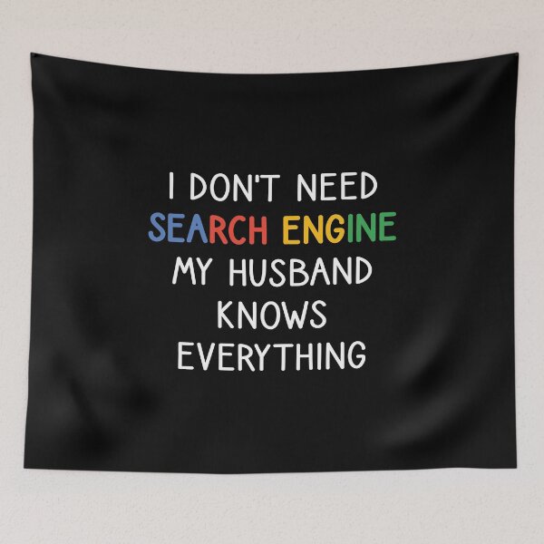 Item preview, I Don't Need Any Search Engine, My Husband Knows Everything designed and sold by kindxinn.