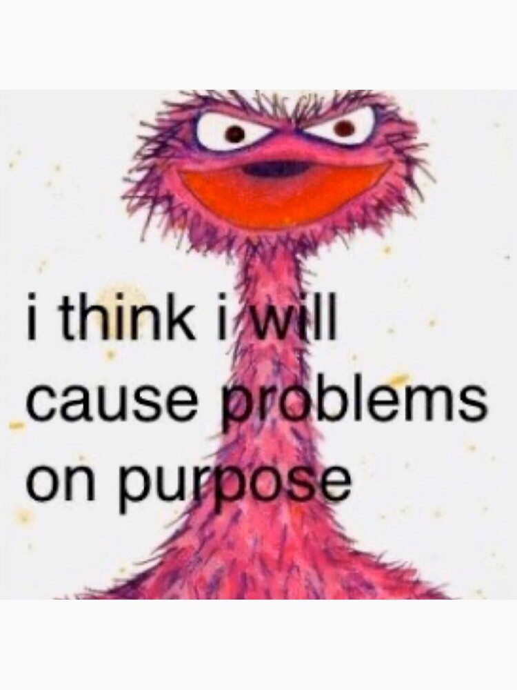 I think I will cause problems on purpose&quot; Greeting Card for Sale 