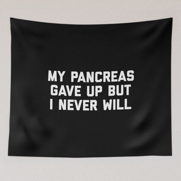 Item preview, My Pancreas Gave Up But I Never Will designed and sold by T-shirt For You.
