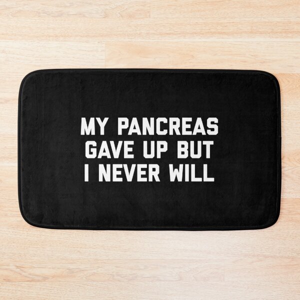 Item preview, My Pancreas Gave Up But I Never Will designed and sold by T-shirt For You.