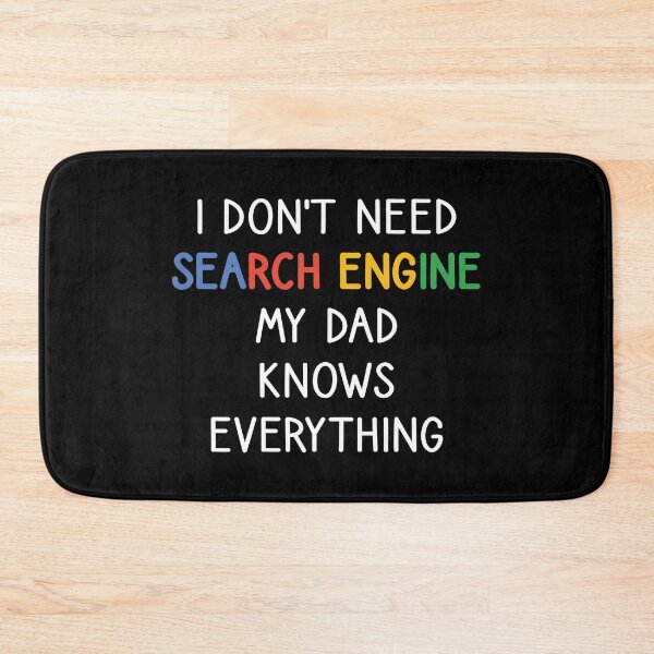 Item preview, I Don't Need Any Search Engine, My Dad Knows Everything designed and sold by kindxinn.