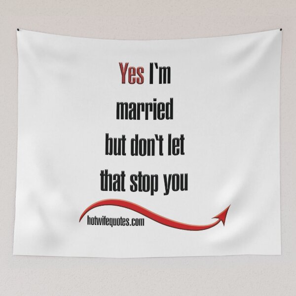 Artikelvorschau, Yes I‘m married but don‘t let  that stop you entworfen und verkauft von hotwifequotes.