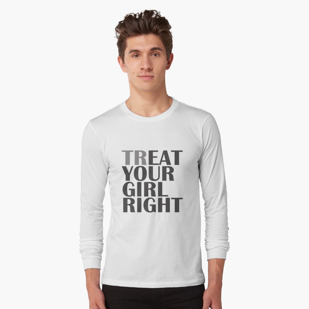 Treat Eat Your Girl Right Funny Sexual Crude Mens Long Sleeve