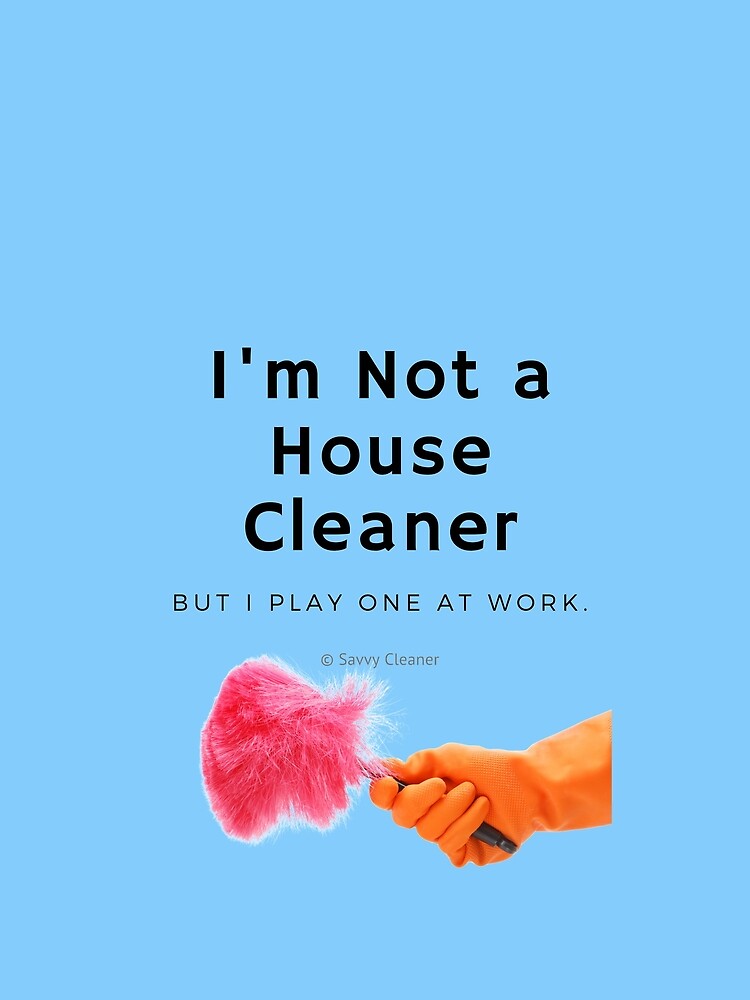 Thumbnail 5 of 5, Graphic T-Shirt, I'm Not a House Cleaner designed and sold by SavvyCleaner.
