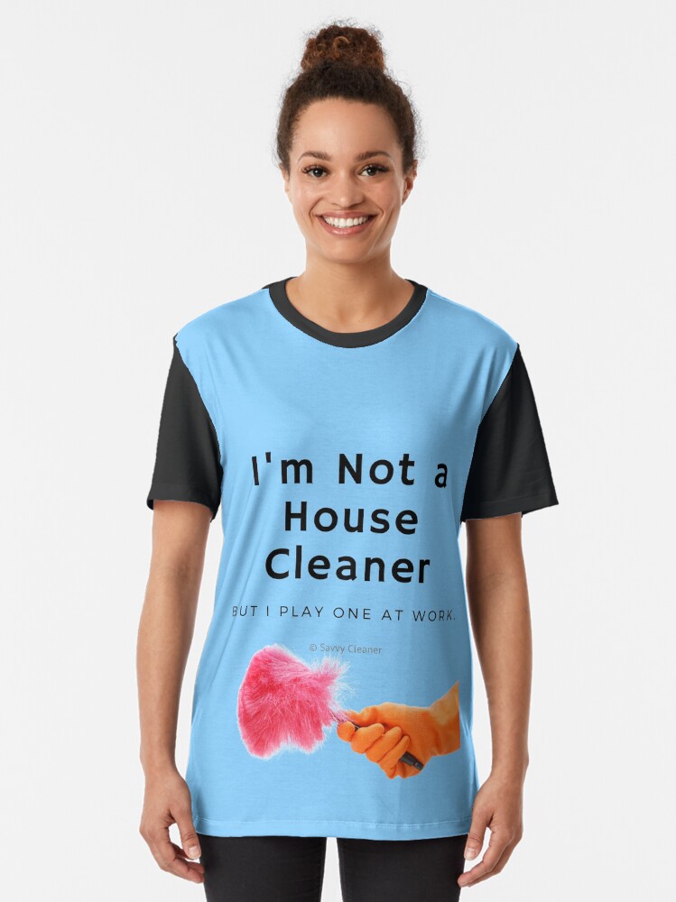 Thumbnail 2 of 5, Graphic T-Shirt, I'm Not a House Cleaner designed and sold by SavvyCleaner.