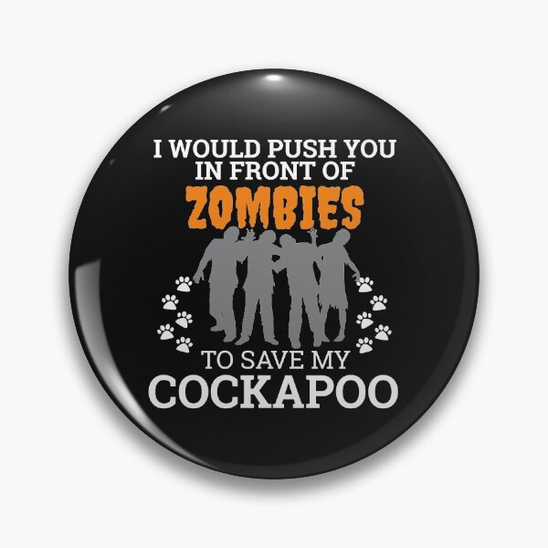 Item preview, Push You In Front Zombie to save Cockapoo Dog Owner Dog Lover designed and sold by losttribe.