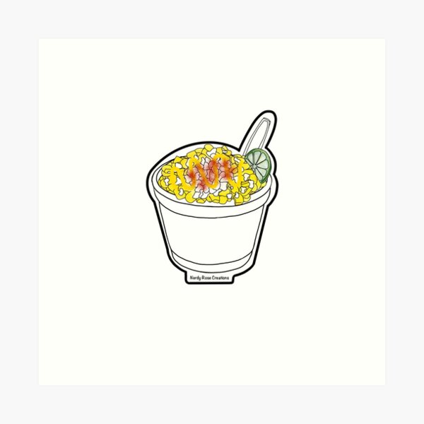 "Esquite Corn in a Cup " Art Print for Sale by RCadenas1 Redbubble