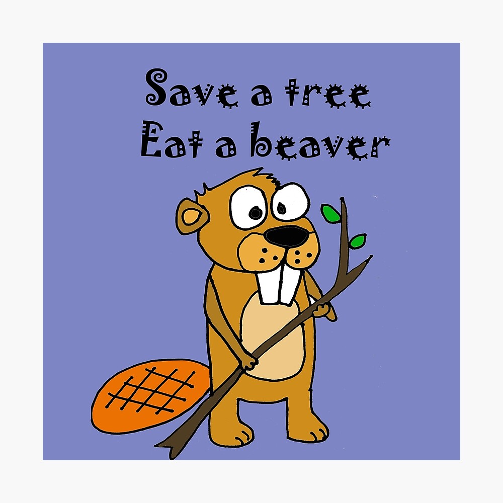 Funny Save a Tree, Eat a Beaver Cartoon Funny Save a Tree, Eat a Beaver Cartoon