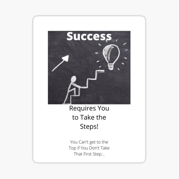 Success Requires You to Take the Steps! Sticker