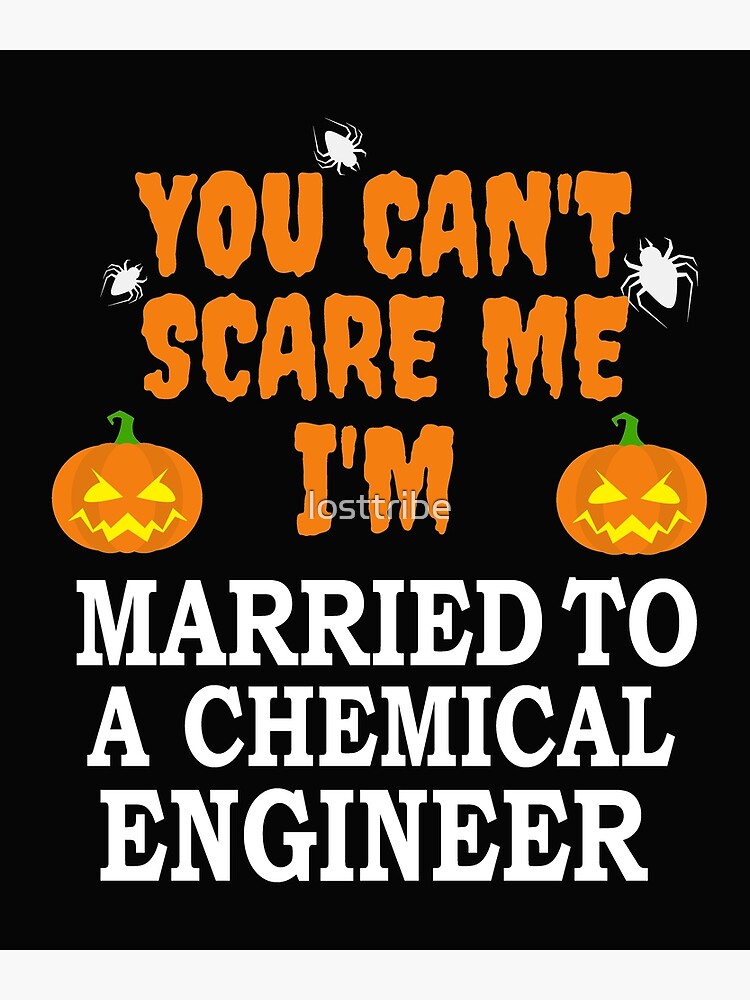 Can T Scare Me I M Married To A Chemical Engineer Halloween Greeting Card By Losttribe Redbubble