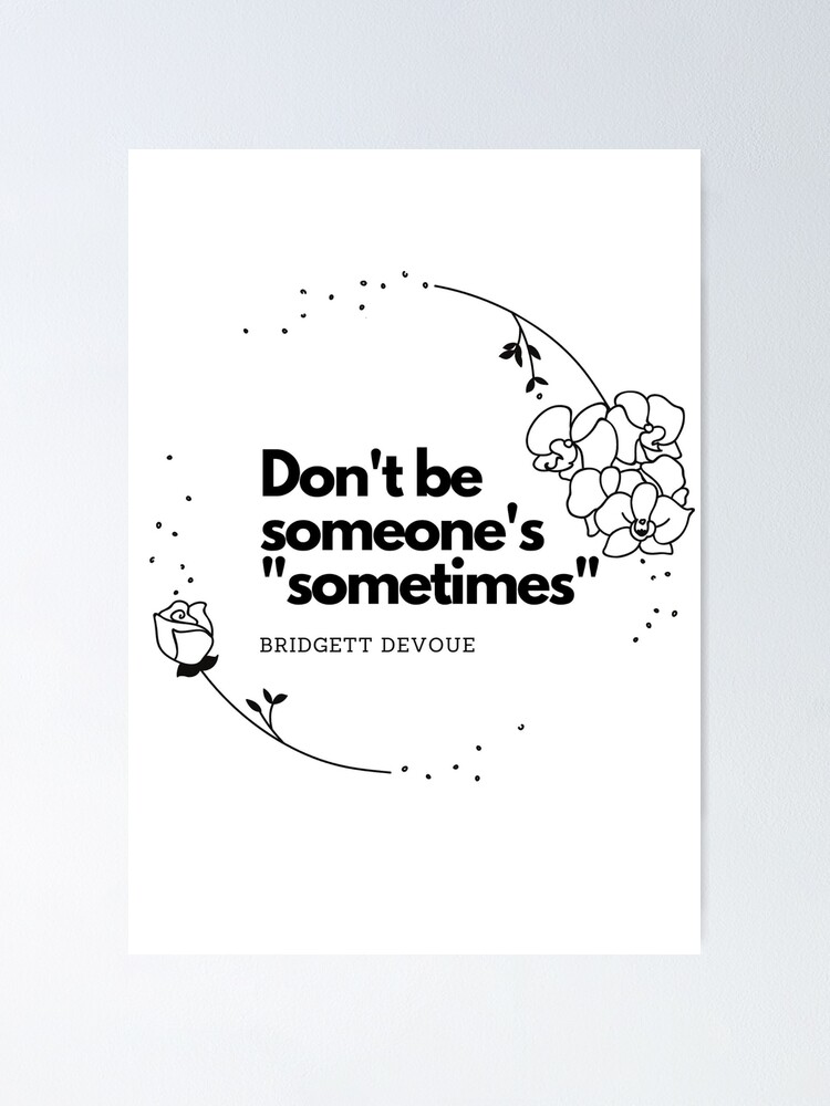 don-t-be-someone-s-sometimes-poster-by-stelabora-redbubble