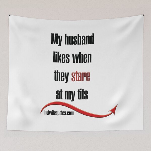 Artikelvorschau, My husband likes when they stare at my tits entworfen und verkauft von hotwifequotes.