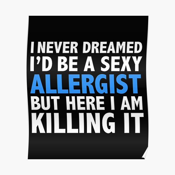 Never dreamt I'd be Sexy Allergist but Killing it Graduation Poster