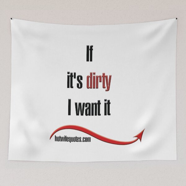 Artikelvorschau, If it's dirty I want it entworfen und verkauft von hotwifequotes.