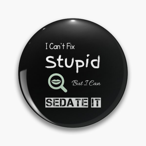 Item preview, I Can't Fix Stupid But I Can Sedate,Funny gift  designed and sold by Essakhi12.