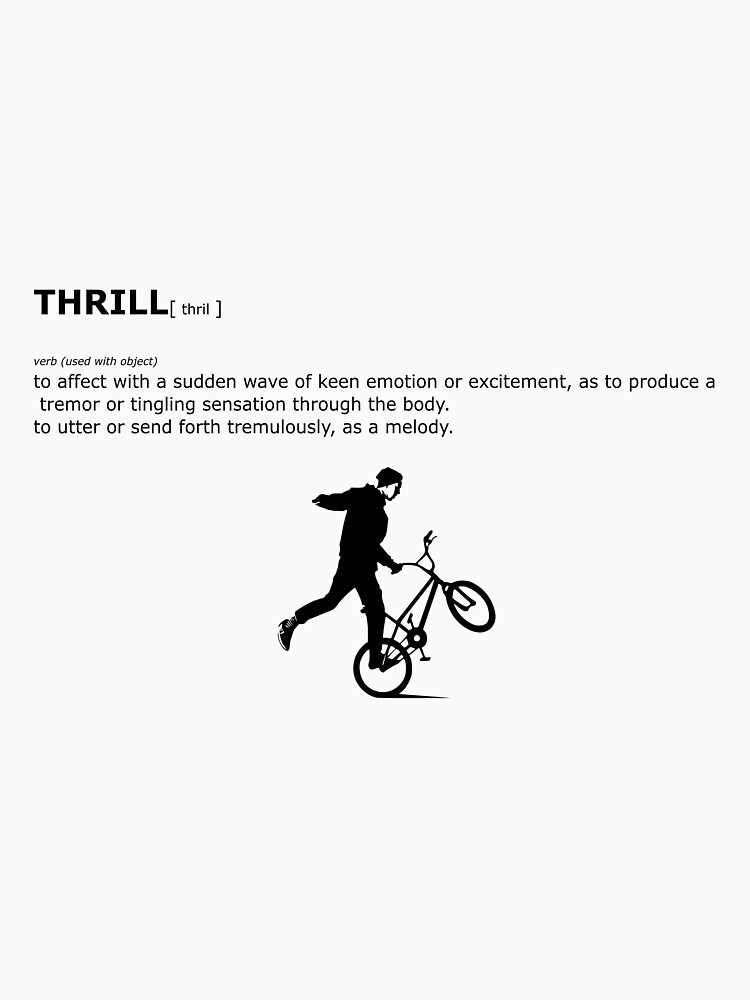  THRILL  DEFINITION  BMX T shirt by CalebWoudberg Redbubble