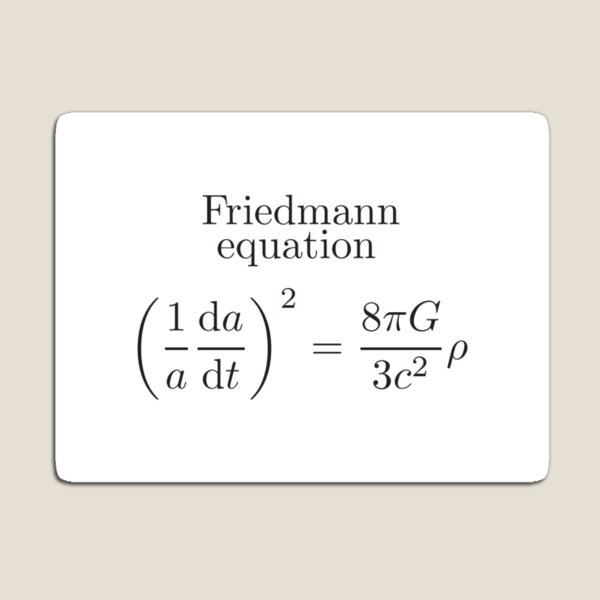 Friedmann Equation -  Physics, Cosmology, Astrophysics Magnet