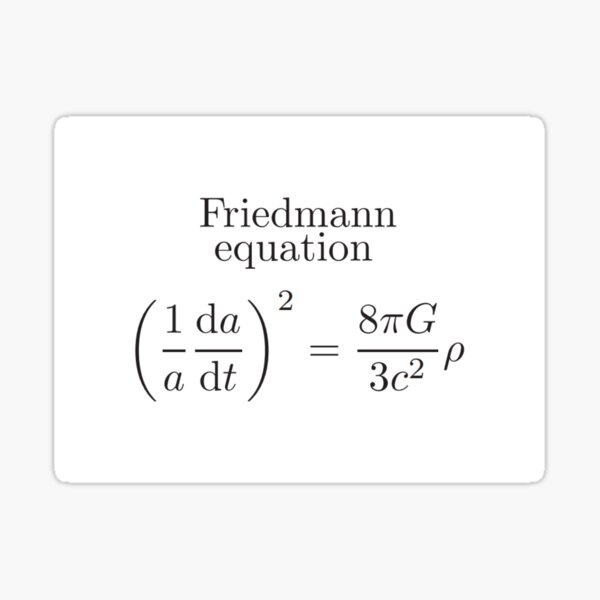 Friedmann Equation -  Physics, Cosmology, Astrophysics #FriedmannEquation #Physics #Cosmology #Astrophysics #Friedmann #Equation Sticker