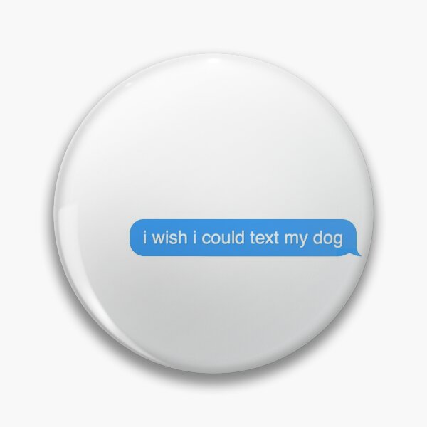 Item preview, i wish i could text my dog iMessage designed and sold by MemoriesOfMagic.