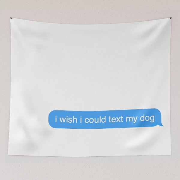 Item preview, i wish i could text my dog iMessage designed and sold by MemoriesOfMagic.