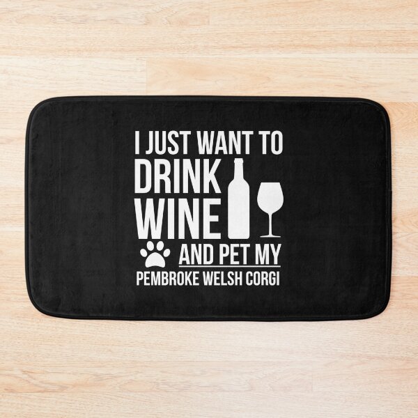 Item preview, I want to drink wine and pet Pembroke Welsh Corgi  Dog Lover Dog Owner designed and sold by losttribe.