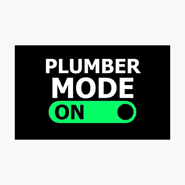 Item preview, PLUMBER MODE ON designed and sold by cofera.