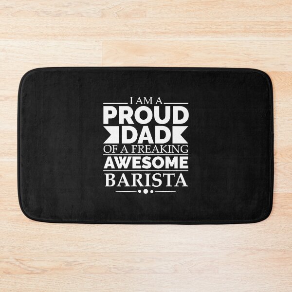 Item preview, Proud Dad of an awesome Barista designed and sold by losttribe.