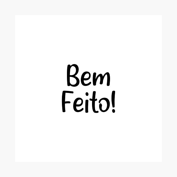 "Bem Feito! Lustige portugiesische Sprüche!" Fotodruck von chanzds