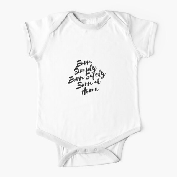 Born Simply, Born Safely - Born at Home Short Sleeve Baby One-Piece