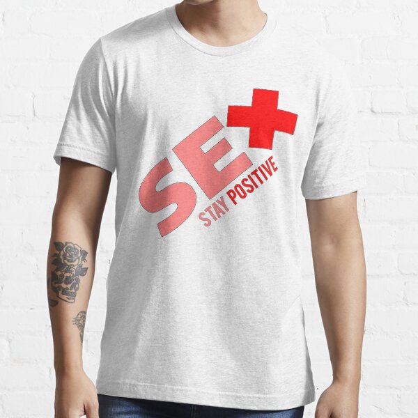 Sex + Stay Positive Essential T-Shirt