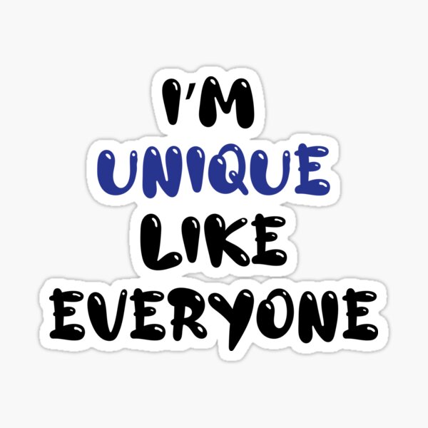 I'm Unique Like Everyone! Sticker