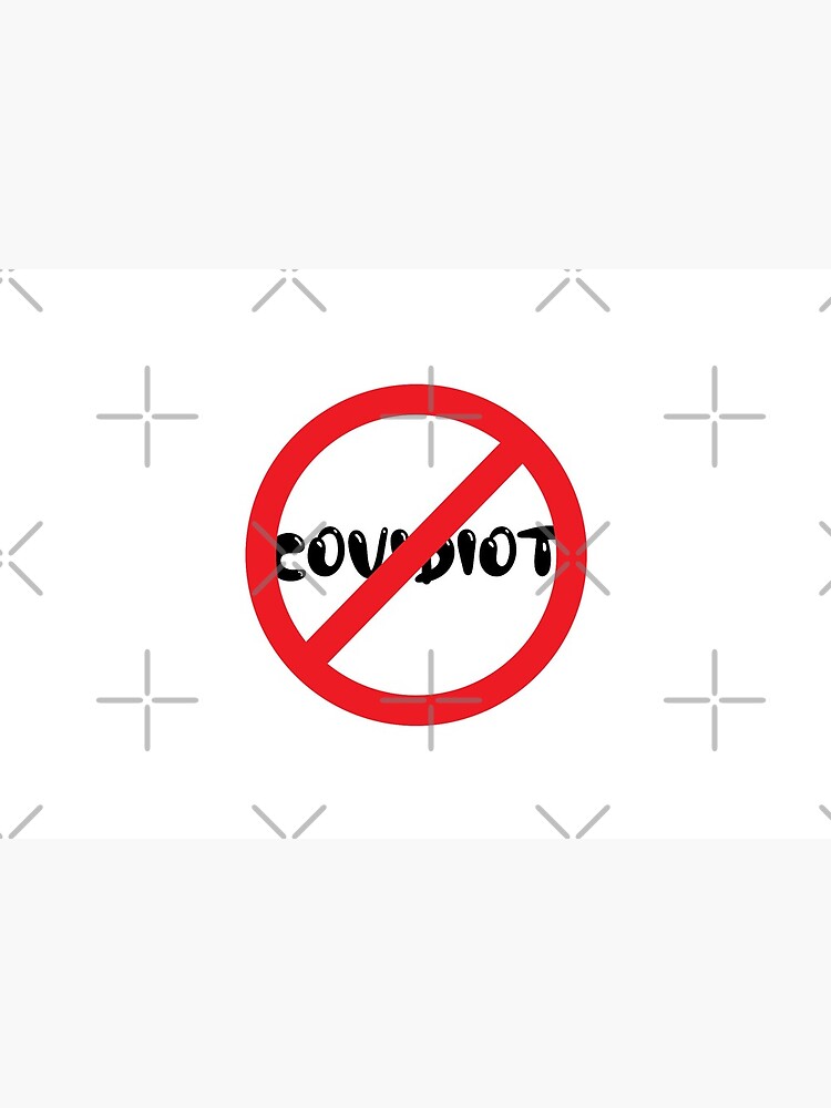 Don't Be A Covidiot by chanzds