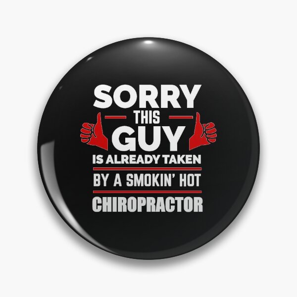 Item preview, Sorry Guy Already taken by hot Chiropractor designed and sold by losttribe.