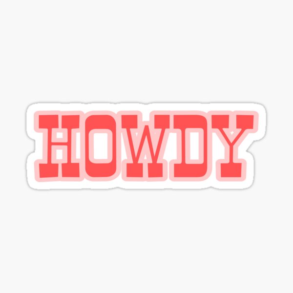 Howdy Sticker for Sale by Paytie Hughston