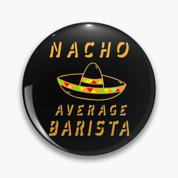 Item preview, Nacho Average Barista - Coffee Shop Design designed and sold by KoolMoDee.