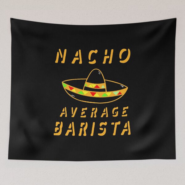 Item preview, Nacho Average Barista - Coffee Shop Design designed and sold by KoolMoDee.