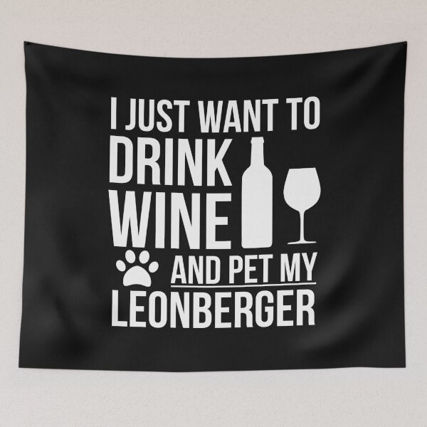 Item preview, I want to drink wine and pet Leonberger Dog Lover Dog Owner designed and sold by losttribe.