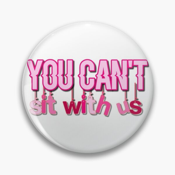 Item preview, YOU CAN'T SIT WITH US! designed and sold by Stardust Designs.