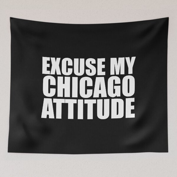 Item preview, Excuse My Chicago Attitude Chi town Pride designed and sold by losttribe.