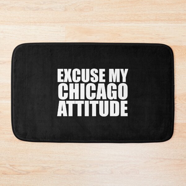 Item preview, Excuse My Chicago Attitude Chi town Pride designed and sold by losttribe.