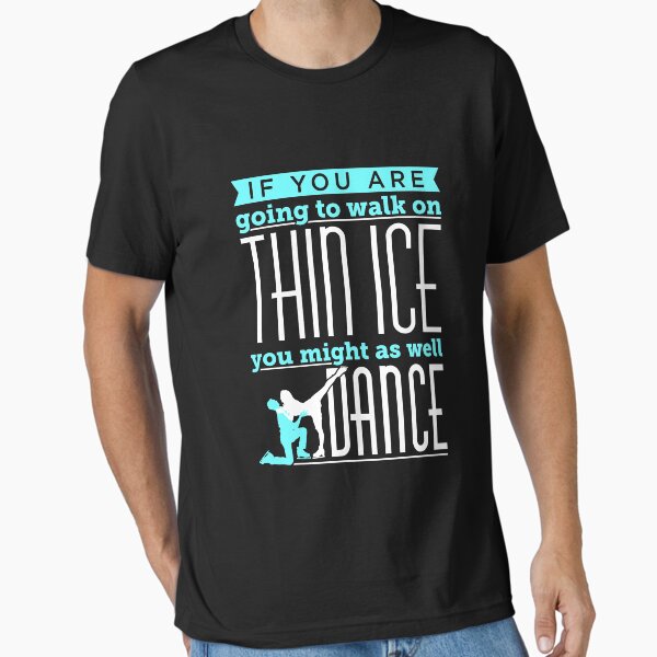Item preview, Ice Dancing If You Are Going To Walk On Thin Ice You Might As Well Dance designed and sold by jaygo.