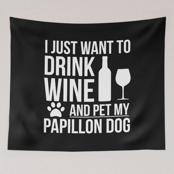 Item preview, I want to drink wine and pet Papillon Dog Lover Dog Owner designed and sold by losttribe.