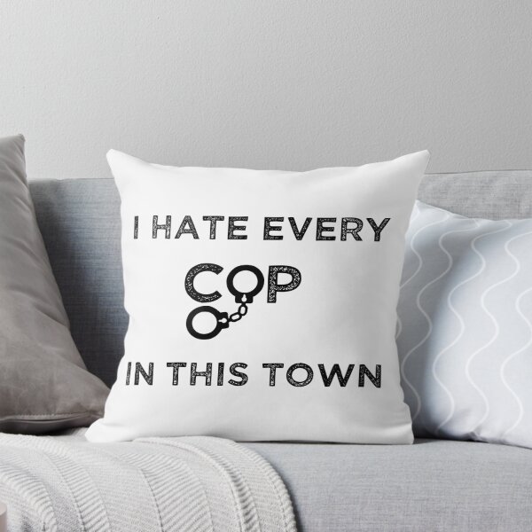 Item preview, I Hate Every Cop In This Town designed and sold by Ms-Nach.