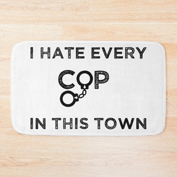 Item preview, I Hate Every Cop In This Town designed and sold by Ms-Nach.