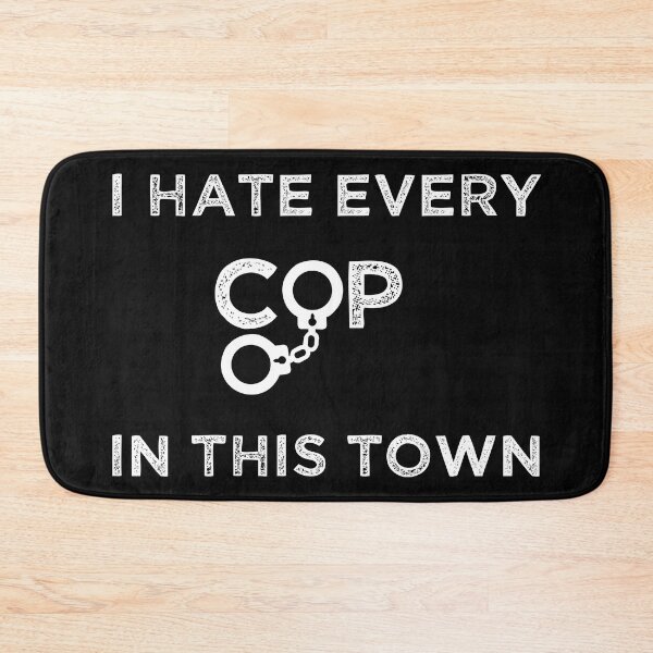 Item preview, I Hate Every Cop In This Town designed and sold by Ms-Nach.
