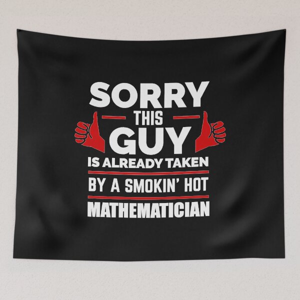 Item preview, Sorry Guy Already taken by hot Mathematician designed and sold by losttribe.