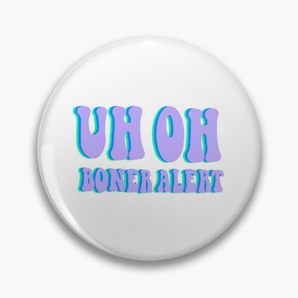 Item preview, UH OH...b*ner alert designed and sold by reaganmondayy.
