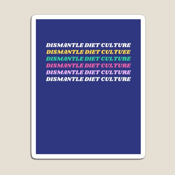Dismantle Diet Culture Magnet