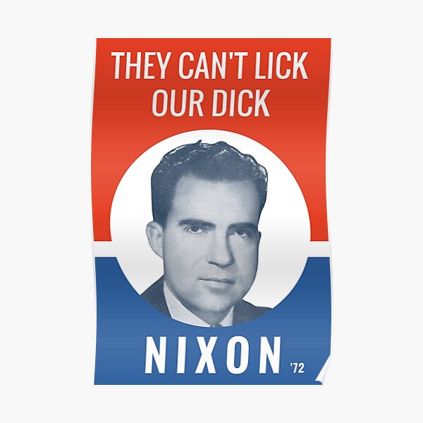 They Can't Lick Our Dick - Nixon '72 Election Poster Poster