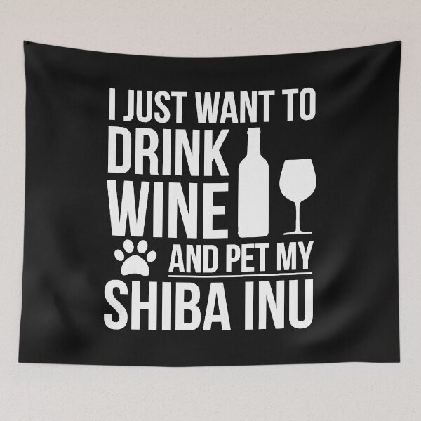 Item preview, I want to drink wine and pet Shiba Inu Dog Lover Dog Owner designed and sold by losttribe.